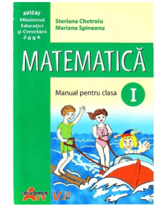 Matematica manual pentru clasa I - Steriana Chetroiu - editura Akademos Art