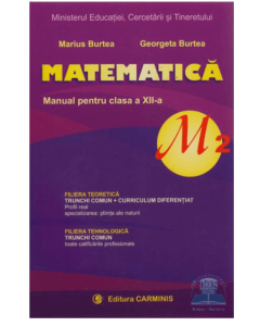 Manual de matematica, pentru clasa a XII-a, Profil M2 - Marius Burtea, Georgeta Burtea Matematica Clasa 12 Carminis grupdzc