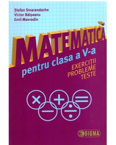 Matematica pentru clasa a V-a: exercitii, probleme, teste - Stefan Smarandache