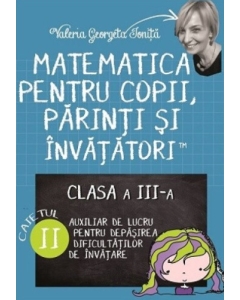 Matematica pentru copii, parinti si invatatori. Auxiliar pentru clasa a III-a, caietul 2 - Valeria Georgeta Ionita