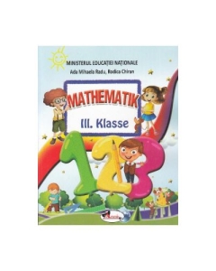 Matematica, Clasa 3. Manual in limba Germana - Ada-Mihaela Radu, Rodica Chiran