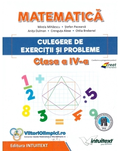 Matematica. Culegere de exercitii si probleme pentru clasa a IV-a - Stefan Pacearca Set Semestrul I + Semestrul II Clasa 4 Intuitext