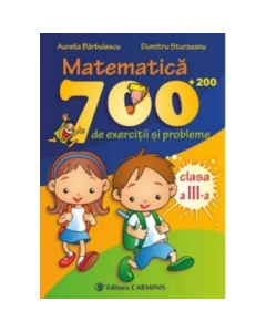MATEMATICA. 700 (+200) de exercitii si probleme - Clasa a III-a - Aurelia Barbulescu
