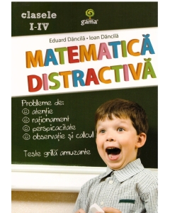 Matematica Distractiva clasele I-IV - Ioan Dancila, Eduard Dancila