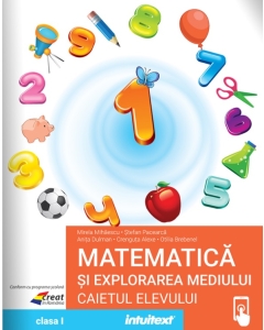 Matematica si explorarea mediului. Caietul elevului clasa 1 - Mirela Mihaescu