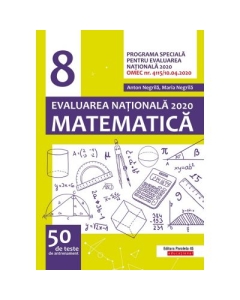 Matematica. Evaluarea Nationala 2020. Clasa a 8-a. 50 de teste de antrenament - Anton Negrila, Maria Negrila