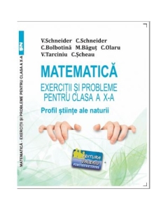 Matematica Exercitii si probleme pentru clasa a 10-a. Profil stiinte ale naturii - Virgiliu Schneider