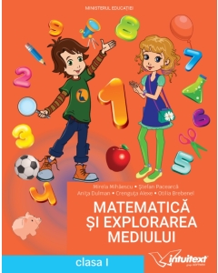 Matematica si explorarea mediului. Manual clasa 1 - Mirela Mihaescu