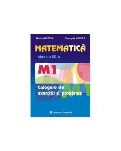 Matematica M1 culegere pentru clasa a XII-a - Marius Burtea