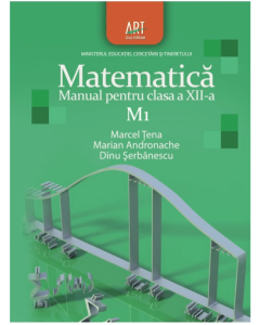 Manual de matematica, pentru clasa a XII-a, Profil M1 - Marian Andronache, MArcel Tena, editura Art Grup