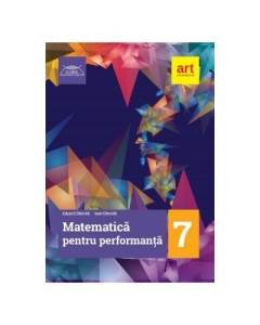 Matematica pentru performanta. Clasa 7 (Colectia clubul matematicienilor) - Eduard Dancila, Ioan Dancila, editura Art Grup