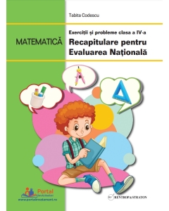 Matematica. Exercitii si probleme clasa a 4-a. Recapitulare pentru Evaluarea Nationala - Tabita Codescu