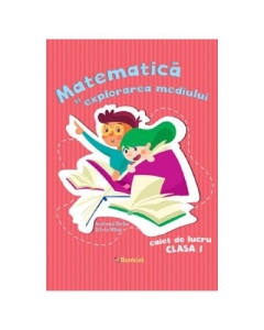 Matematica si explorarea mediului. Clasa 1, caiet de lucru - Andreea Barbu, Silvia Mihai, editura Booklet