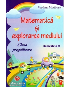 Matematica si explorarea mediului pentru clasa pregatitoare, semestrul al II-lea - Mariana Morarasu