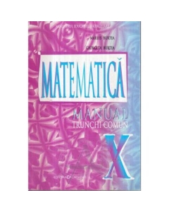 Manual pentru clasa a X-a. Matematica Trunchi comun - Marius Burtea