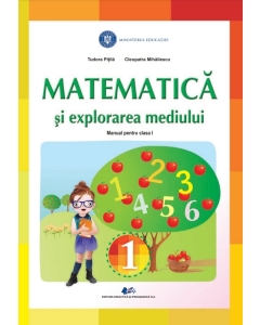Matematica si explorarea mediului, manual clasa I - Tudora Pitila, Cleopatra Mihailescu, editura Didactica si Pedagogica