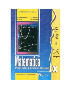 Matematica. Manual pentru clasa a IX-a - Constantin Nastasescu, editura Didactica si Pedagogica