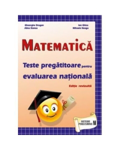 Matematica - Teste pregatitoare pentru evaluarea nationala - Gheorghe Drugan