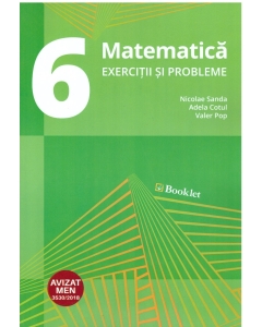 Matematica. Exercitii si probleme pentru clasa a VI-a - Nicolae Sanda, Adela Cotul, Valer Pop, editura Booklet