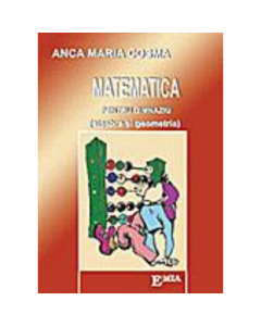 Matematica pentru gimnaziu. Algebra si geometria - Anca Maria Cosma