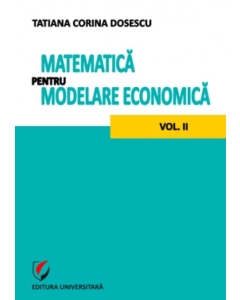 Matematica pentru modelare economica volumul 2 - Tatiana Corina Dosescu