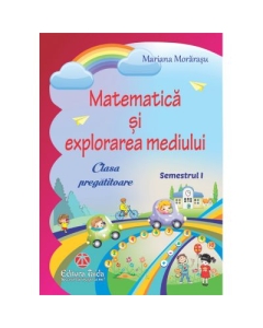 Matematica si explorarea mediului pentru clasa pregatitoare semestrul I - Mariana Morarasu