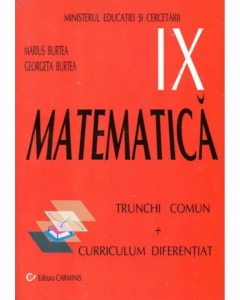 Manual Matematica pentru clasa 9-a Trunchi Comun + Curriculum Diferentiat - Marius Burtea Matematica Clasa 9 Carminis grupdzc
