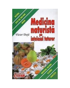 Medicina naturista pe intelesul tuturor - Victor Duta
