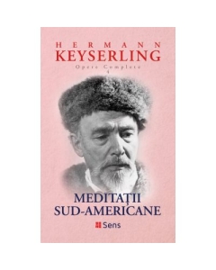 Meditatii sud-americane - Hermann Keyserling