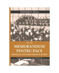 Memorandum pentru pace. Protectia pacii prin dreptul intern - Vespasian Pella