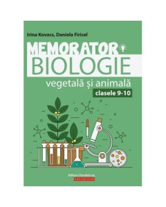Memorator de biologie vegetala si animala pentru clasele 9-10 - Irina Kovacs Biologie Clasele 9-12 Paralela 45 grupdzc