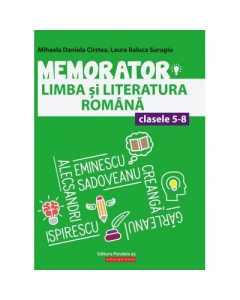 Memorator de limba si literatura romana pentru clasele V-VIII - Cirstea Mihaela Daniela, Surugiu Laura Raluca
