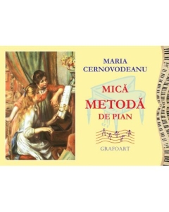 Mica metoda de pian - Maria Cernovodeanu
