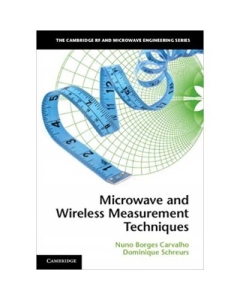 Microwave and Wireless Measurement Techniques - Nuno Borges Carvalho, Dominique Schreurs