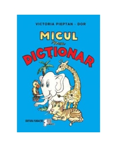 Micul meu dictionar - Victoria Pieptan Dor