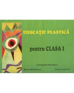 Educatie plastica pentru clasa I - Constantin Bichescu