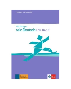 Mit Erfolg zu telc Deutsch B1+ Beruf, Testbuch + Audio-CD - Radka Lemmen, editura Klett