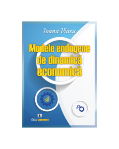 Modele endogene de dinamica economica - Ioana Viasu