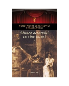Munca actorului cu sine insusi, vol. 1 - Konstantin Sergheevici Stanislavski