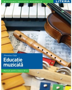 Educatie muzicala. Manual. Clasa a 6-a - Florentina Chifu Educatie muzicala Clasa 6 Litera grupdzc