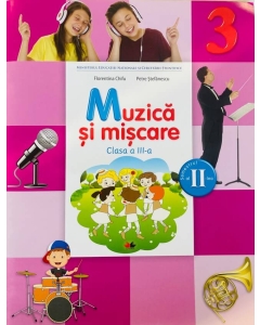 Muzica si miscare. Manual pentru clasa a 3-a. Semestrul 2 - Florentina Chifu, Petre Stefanescu