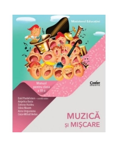 Muzica si miscare. Manual pentru clasa a III-a - Emil Pantelimon (coord.), Angelica Baciu