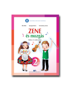 Muzica si miscare pentru scolile si sectiile cu predare in limba maghiara. Manual pentru clasa 2 - Abri Bela, Gyergyai Barna, Kereszteszy Janos