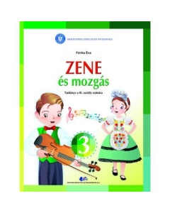 Muzica si miscare pentru scolile si sectiile cu predare in limba materna maghiara. Manual pentru clasa III - Forika Eva