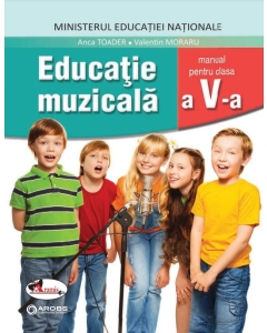 Educatie muzicala, manual clasa a V-a - Anca Toader