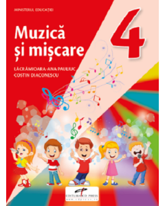 Muzica si miscare. Manual pentru clasa a 4-a - Lacramioara-Ana Pauliuc