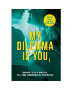 My dilemma is you - Cristina Chiperi
