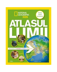 National Geographic Kids. Atlasul lumii pentru tineri exploratori. Editie noua, revizuita