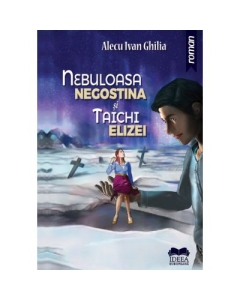 Nebuloasa Negostina si Taichi Elizei - Alecu Ivan Ghilia