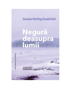 Negura deasupra lumii - Gustaw Herling-Grudzinski